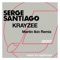 Krayzee (Martin Ikin Remix) - Serge Santiago lyrics
