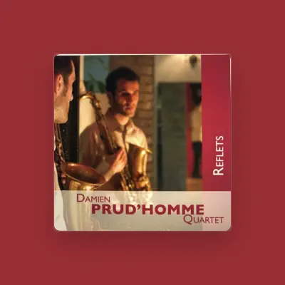 Listen to Damien Prud'homme Quartet, watch music videos, read bio, see tour dates & more!