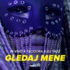 Gledaj mene (feat. Teodora & DJ Tazz) - Single