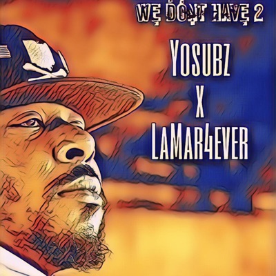 We Don't Have 2 (feat. LaMar4ever) - Single