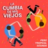 La Cumbia de Mis Abuelos. Perú Tropical Sounds, 2019