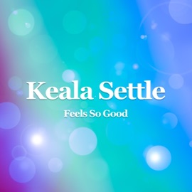 Feels So Good Keala Settle