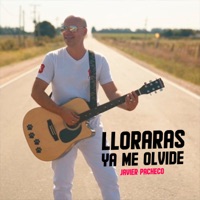 Lloraras / Ya Me Olvide - Single - Javier Pacheco
