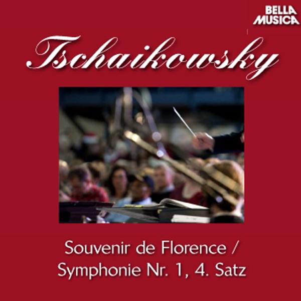 Tschaikowsky: Souvenir de Florence - Valse Carprice - Sinfonie No. 1