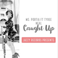 Caught Up (feat. Tyree Neal) - Single - Ms. Portia