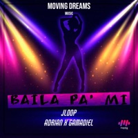 Baila Pa Mi (feat. Jlopp, Adrian & Gamadiel) - Single - Moving Dreams