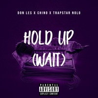 Hold Up Wait (feat. Chino & TrapStar Nolo) - Single - DON LE$
