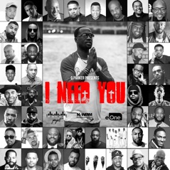 I Need You (feat. John P. Kee, Todd Dulaney, Tank, Jonathan McReynolds, Jacquees, Travis Greene, Ginuwine, Byron Cage, Montell Jordan, Raheem DeVaughn, Jason Nelson, Major, PJ Morton, Musiq Soulchild, Brian Courtney Wilson, Bobby V & Eric Dawkins) - Single