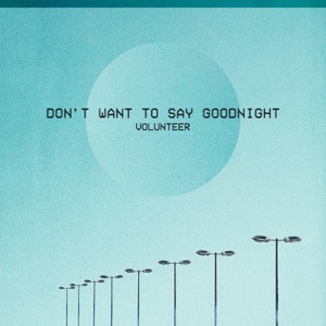 Volunteer - Don't Want to Say Goodnight - Line Dance Musique