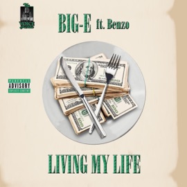 Living My Life (feat. Benzo) Big-E