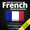2000 Most Common French Words in Context: Get Fluent & Increase Your French Vocabulary with 2000 French Phrases (Unabridged) - Lingo Mastery