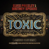 Britney Spears - Toxic Las Vegas (Jamieson Shaw Remix (From The Original Motion Picture Soundtrack ELVIS) DELUXE EDITION)