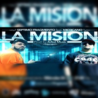 La Misión (feat. Mexicano 777) - Single - Séptimo Fragmento