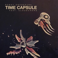 Time Capsule (feat. Cloudchord) - Single - Robot Orchestra