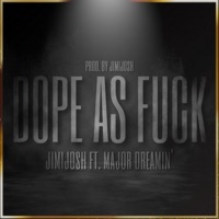 Dope As F**k (feat. Major Dreamin') - Single - JimiJosh