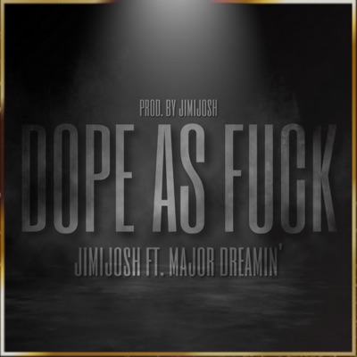 Dope As Fuck (feat. Major Dreamin') - Single