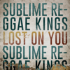 Lost on You - Sublime Reggae Kings