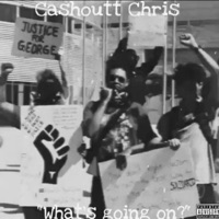 What's Going On - Single - Cashoutt Chris
