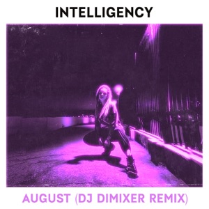 Intelligency August (DJ DimixeR Remix)