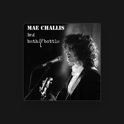 Listen to Mae Challis, watch music videos, read bio, see tour dates & more!