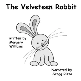 The Velveteen Rabbit: Or How Toys Become Real (Unabridged)