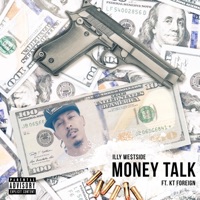 Money Talk (feat. Kt Foreign) - Single - iLLy We$tSide