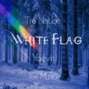 White Flag (feat. Yaevin & Joe Munroe)