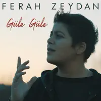 Güle Güle — Ferah Zeydan