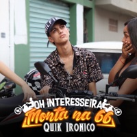 Oh Interesseira Monta na 66 - Single - Quik Ironico