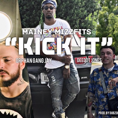 Kick It (feat. Deedot Jones & Orphan Gang Jay) - Single