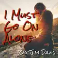 I Must Go On Alone