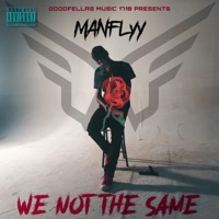 We Not the Same - Manflyy