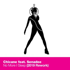 No More I Sleep ([feat. Senadee) [2019 Rework] - Single - Chicane