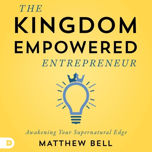 The Kingdom-Empowered Entrepreneur: Awakening Your Supernatural Edge (Unabridged) cover