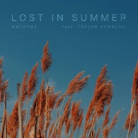 Lost in Summer (feat. Trevor Kowalski) - Single - Matooma