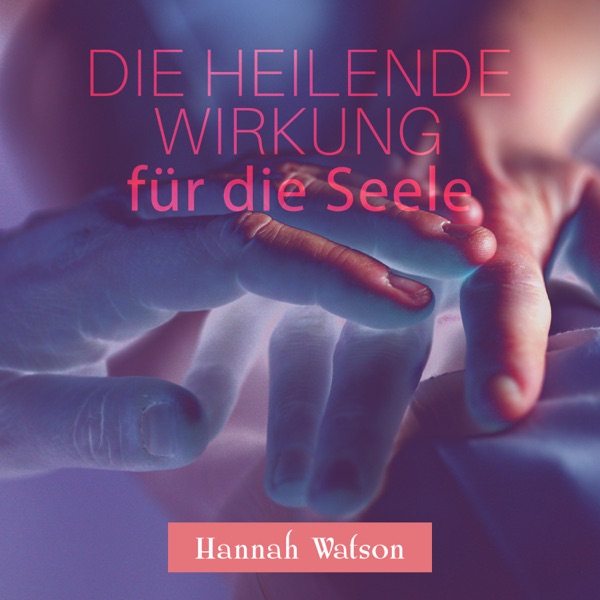 Die heilende Wirkung für die Seele