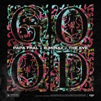 Good - Single - Papa Fral, B3nnaz & The Eve