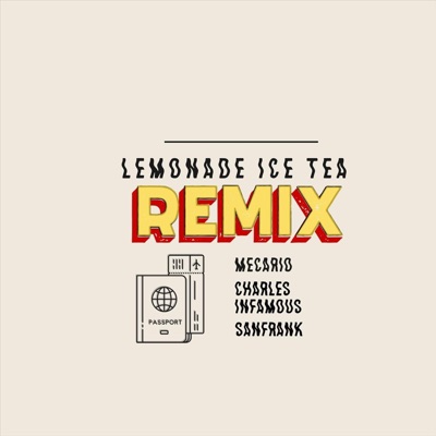 Lemonade Ice Tea (Remix) [feat. Charles Infamous & SanFrank] - Single