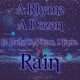 A Rhyme A Dozen ― The Rain: 12 Poets, 12 Poems, 1 Topic
