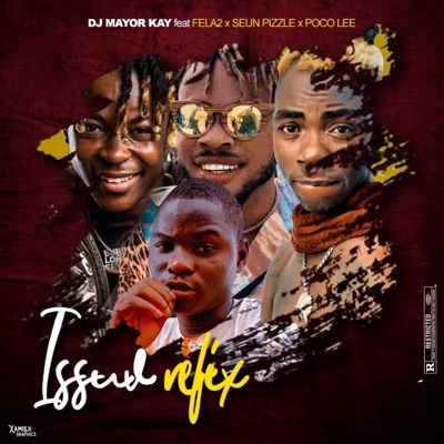 Issue Refix (feat. Dj Mayor kay, Poco lee & Seun Pizzle) - Single