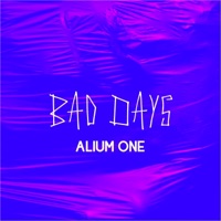 Bad Days - Single - Alium ONE