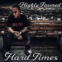 Hard Times - Single - Highly Favored