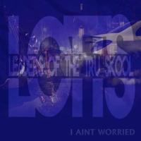 I Aint Worried - Single - Art Saenz, Mahtie Bush & Big Skoon