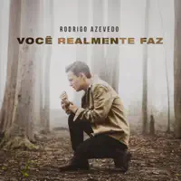 Você Realmente Faz — Rodrigo Azevedo