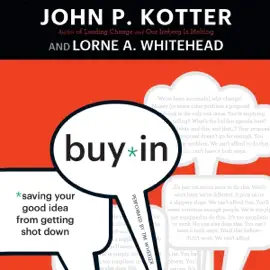 Buy-In: Saving Your Good Idea from Getting Shot Down (Unabridged)