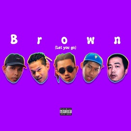 Brown (Let You Go) 2G BOY$, Brownboy & 38Draco