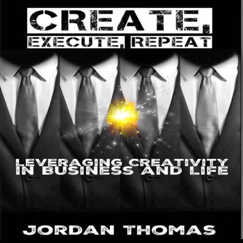 Create, Execute, Repeat: Leveraging Creativity in Business and Life (Unabridged) cover