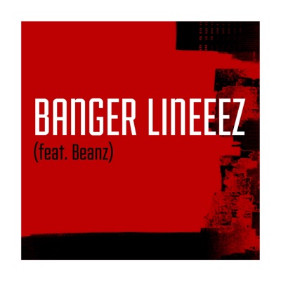 Banger Lineeez (feat. Beanz) - Single