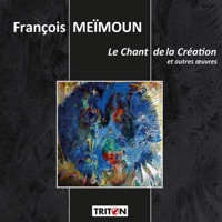 François Meïmoun: Le Chant de la Création et autres œuvres - Orchestre National de Bordeaux Aquitaine, Marie Vermeulin, Vanessa Wagner, Tana Quartet, Quatuor Ardeo & Paul Daniel