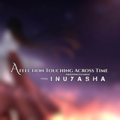 Affections Touching Across Time (From "Inuyasha") [feat. Nicque Marina, Cami-Cat & Jazreel Luar]